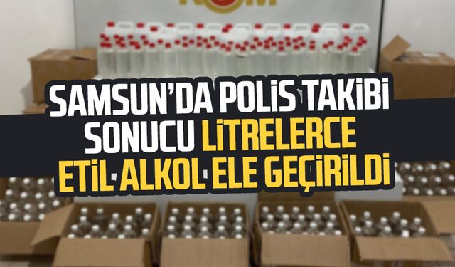 Samsun İlkadım'da polis takibi sonucu litrelerce etil alkol ele geçirildi