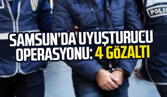 Samsun Atakum'da uyuşturucu operasyonu: 4 gözaltı