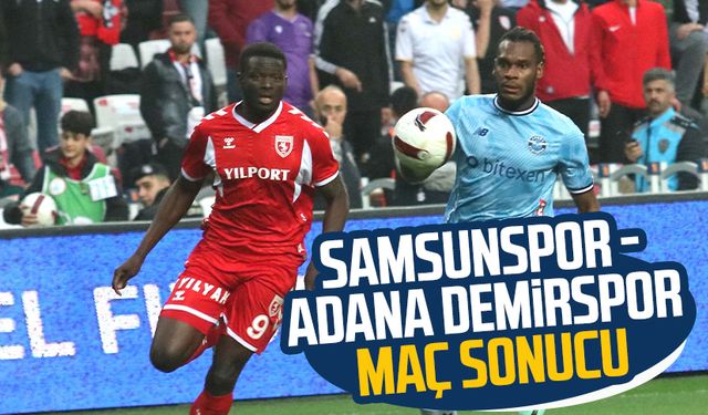 Samsunspor -Adana Demirspor maç sonucu