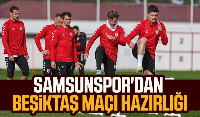 Samsunspor'dan Beşiktaş maçı hazırlığı