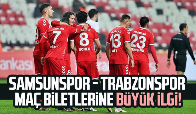 Samsunspor - Trabzonspor maç biletlerine büyük ilgi!