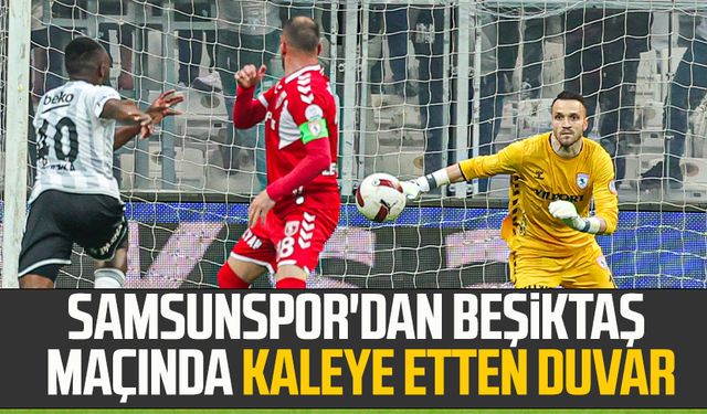 Samsunspor'dan Beşiktaş maçında kaleye etten duvar