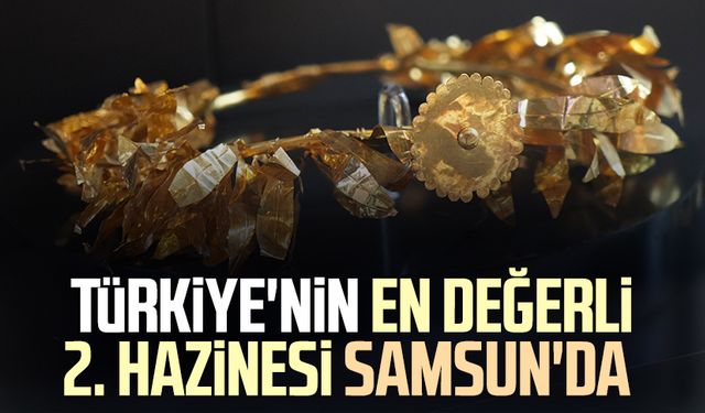 Türkiye'nin en değerli 2. hazinesi Samsun'da