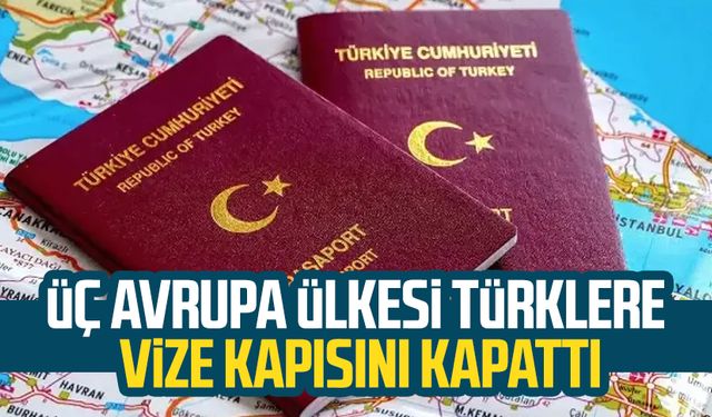 Üç Avrupa ülkesi Türklere vize kapısını kapattı
