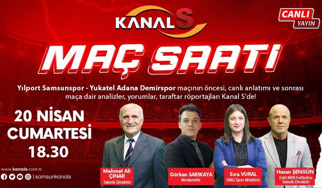 Samsunspor - Adana Demirspor maç heyecanı Maç Saati ile Kanal S ekranlarında