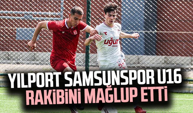 Yılport Samsunspor U16 rakibini mağlup etti