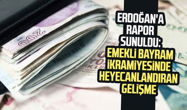 Erdoğan'a rapor sunuldu: Emekli bayram ikramiyesinde heyecanlandıran gelişme