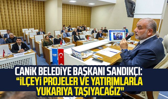 Canik Belediye Başkanı İbrahim Sandıkçı: “İlçeyi projeler ve yatırımlarla yukarıya taşıyacağız"