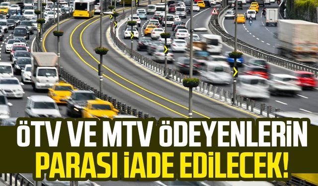 ÖTV ve MTV ödeyenlerin parası iade edilecek!