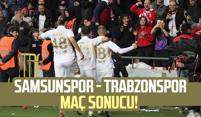 Samsunspor - Trabzonspor maç sonucu! Maçtan dakikalar