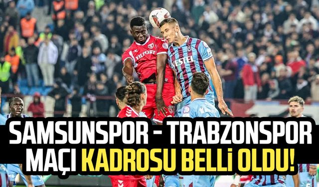 Samsunspor - Trabzonspor maçı kadrosu belli oldu!