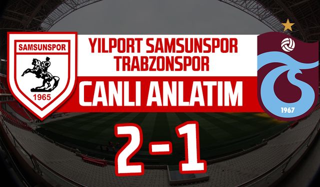 Samsunspor - Trabzonspor maçı canlı anlatımı!