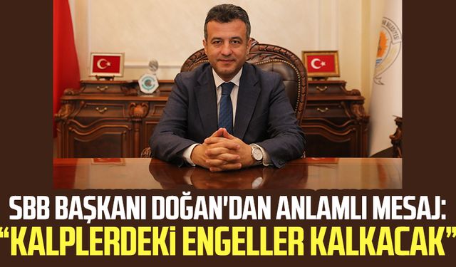 SBB Başkanı Halit Doğan'dan anlamlı mesaj: "Kalplerdeki engeller kalkacak"