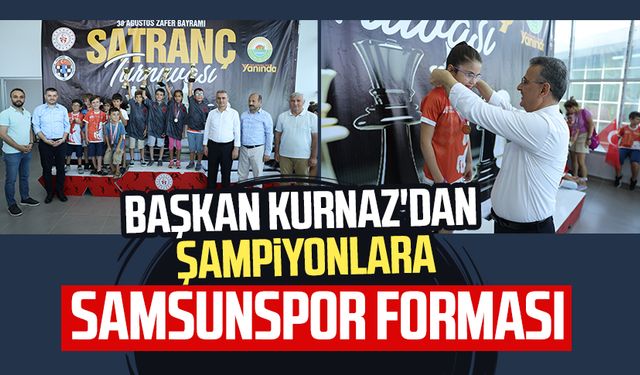 Başkan Kurnaz'dan turnuva şampiyonlarına Samsunspor forması