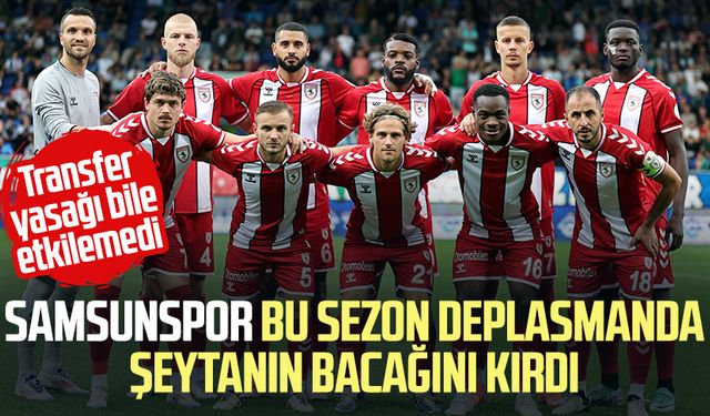 Samsunspor bu sezon deplasmanda şeytanın bacağını kırdı