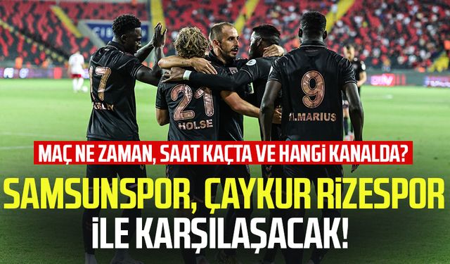 Çaykur Rizespor- Samsunspor maçı ne zaman, saat kaçta ve hangi kanalda?