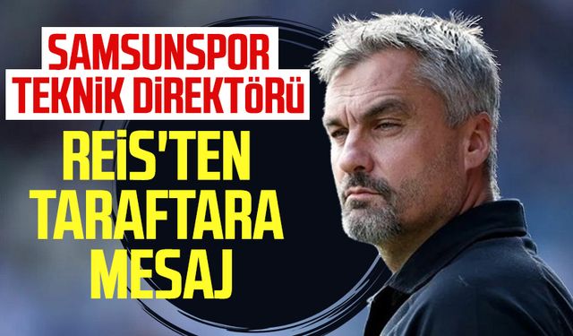 Samsunspor Teknik Direktörü Thomas Reis'ten taraftara mesaj