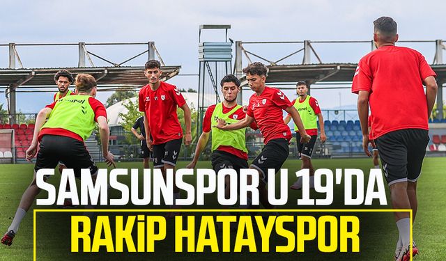 Samsunspor U 19'da rakip Hatayspor