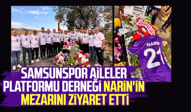 Samsunspor Aileler Platformu Derneği Narin'in mezarını ziyaret etti