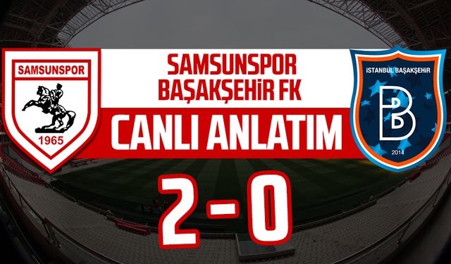 Samsunspor - Başakşehir FK maçının canlı anlatım