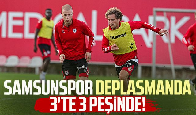 Samsunspor deplasmanda 3'te 3 peşinde!