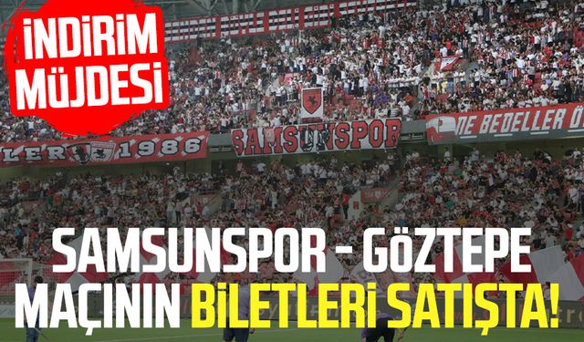 Samsunspor - Göztepe maçının biletleri satışta! İndirim müjdesi