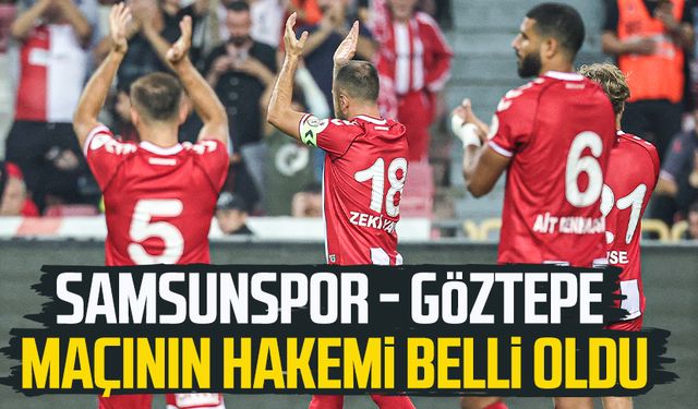 Samsunspor - Göztepe maçının hakemi belli oldu