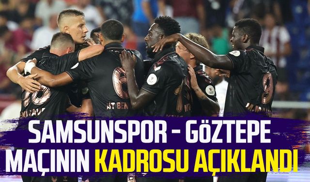 Samsunspor - Göztepe maçının kadrosu açıklandı