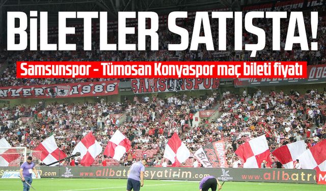 Samsunspor - Tümosan Konyaspor maç bileti fiyatı