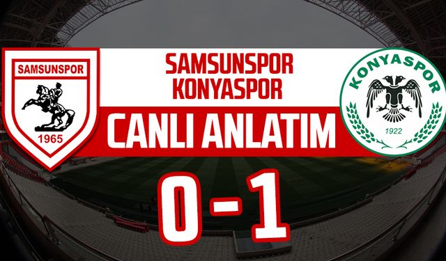 Samsunspor- Konyaspor maçının canlı anlatım