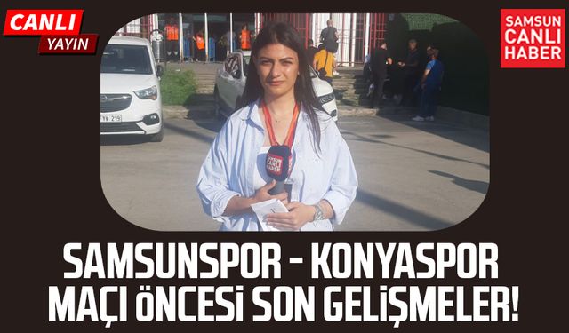 Samsunspor - Konyaspor maçı canlı yayın