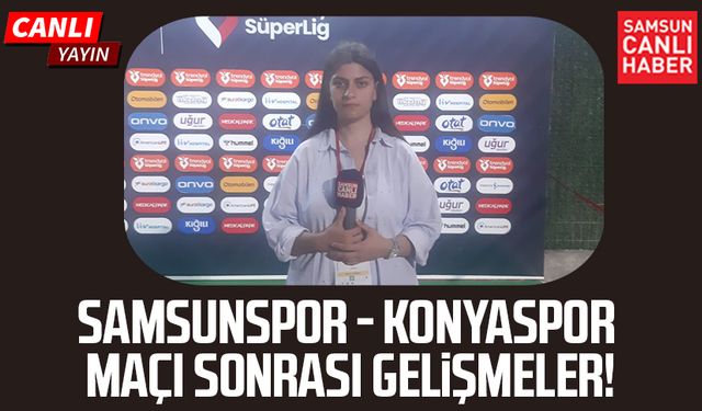 Samsunspor - Konyaspor maçı sonrası gelişmeler