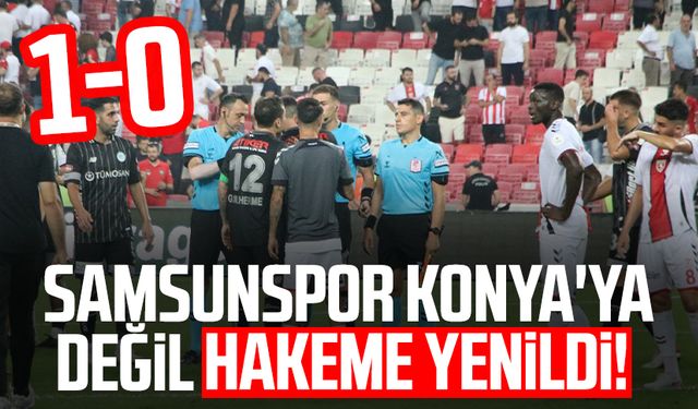 Samsunspor Konyaspor'a değil hakeme yenildi!