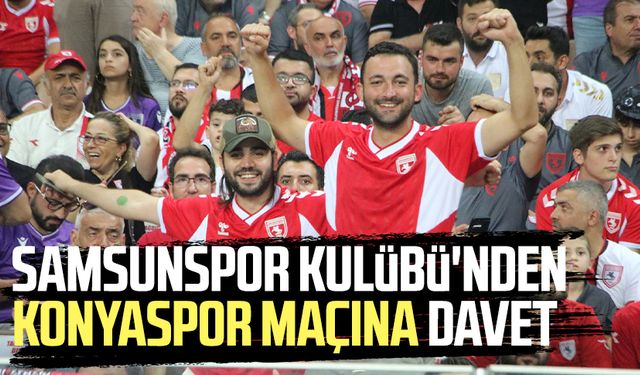 Samsunspor Kulübü'nden Konyaspor maçına davet