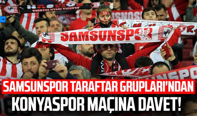 Samsunspor Taraftar Grupları'ndan Konyaspor maçına davet!