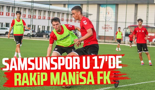 Samsunspor U 17'de rakip Manisa FK