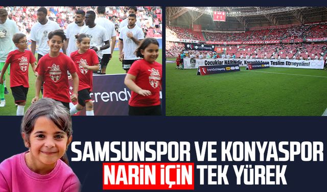 Samsunspor ve Konyaspor Narin için tek yürek