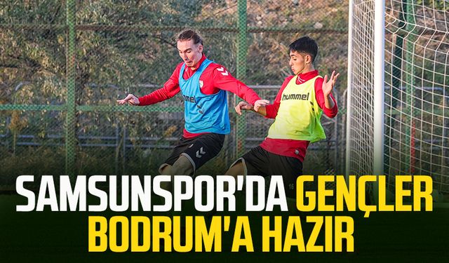 Samsunspor'da gençler Bodrum'a hazır