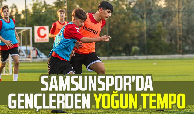 Samsunspor'da gençlerden yoğun tempo