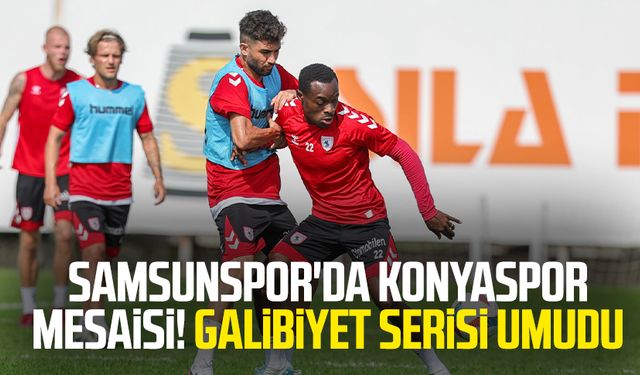 Samsunspor'da Konyaspor mesaisi! Galibiyet serisi umudu