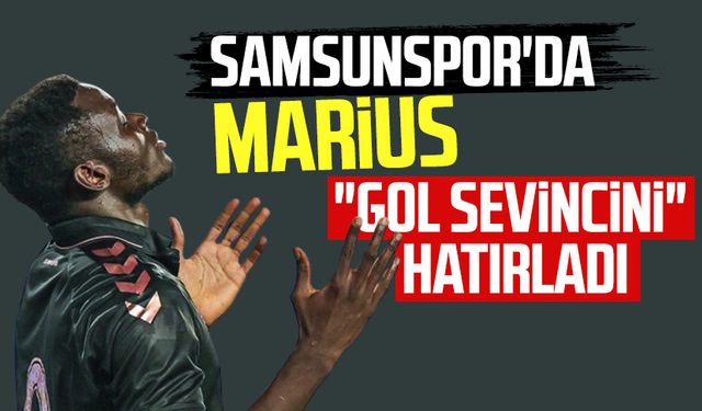 Samsunspor'da Marius "gol sevincini" hatırladı