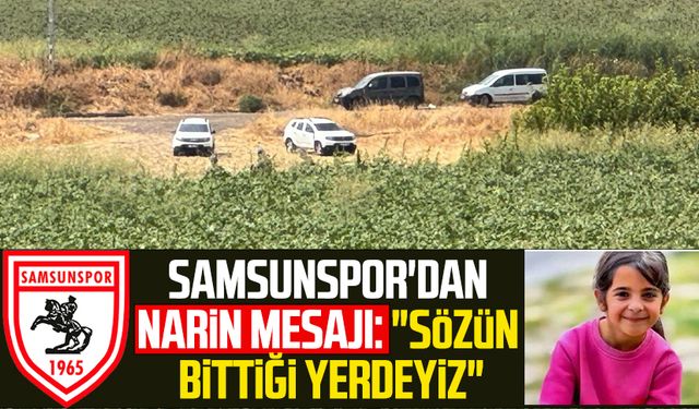 Samsunspor'dan Narin mesajı: "Sözün bittiği yerdeyiz"