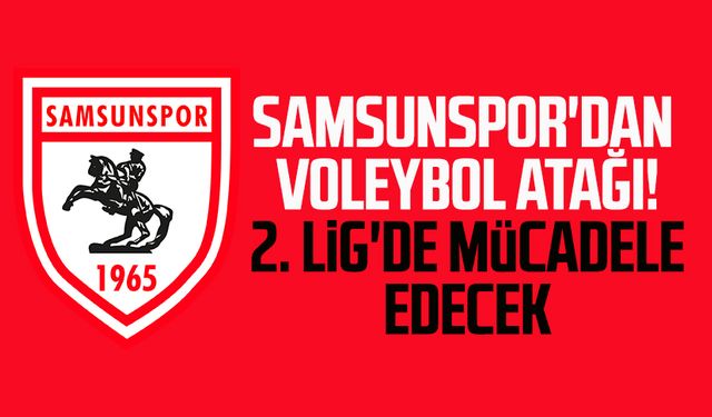 Samsunspor'dan voleybol atağı! 2. Lig'de mücadele edecek