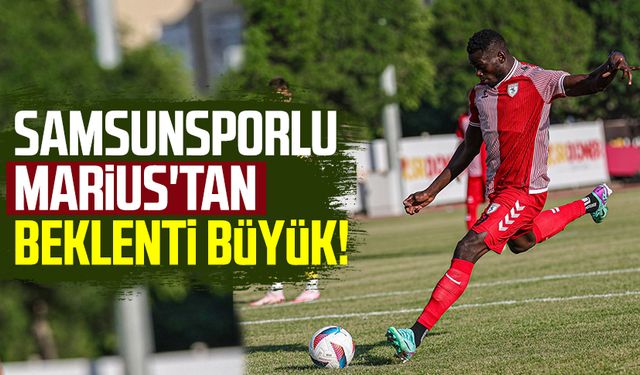 Samsunsporlu Marius'tan beklenti büyük!