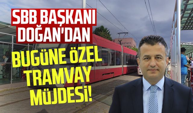 SBB Başkanı Halit Doğan'dan bugüne özel tramvay müjdesi!