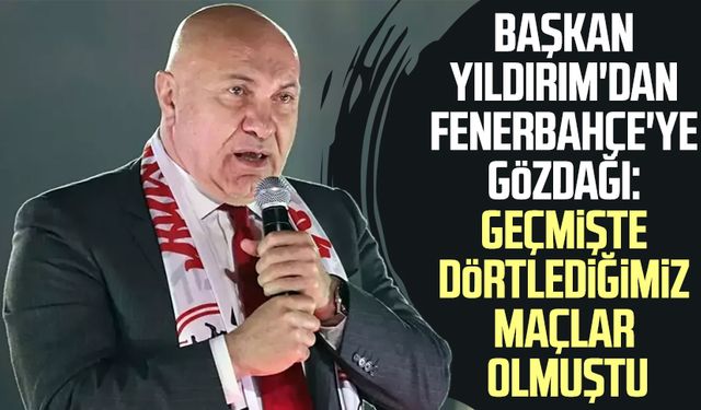 Samsunspor Başkanı Yüksel Yıldırım: Fenerbahçe'den puan aldım diye hedefe koydular