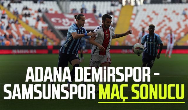 Adana Demirspor - Samsunspor maç sonucu