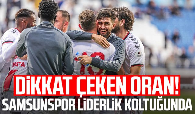 Dikkat çeken oran! Samsunspor liderlik koltuğunda