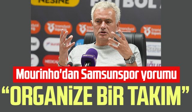 Fenerbahçe Teknik Direktörü Jose Mourinho'dan Samsunspor yorumu