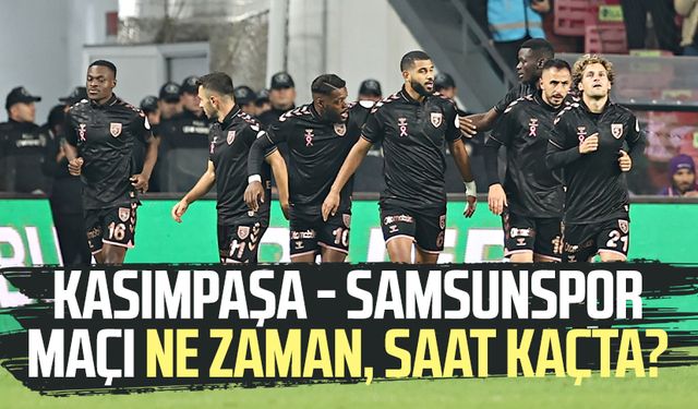 Kasımpaşa - Samsunspor maçı ne zaman, saat kaçta?